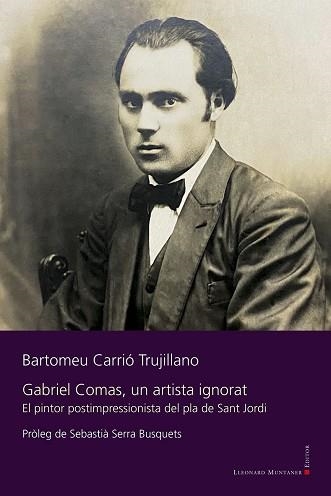 GABRIEL COMAS,UN ARTISTA IGNORAT | 9788410377769 | CARRIÓ TRUJILLANO, BARTOMEU | Llibreria Geli - Llibreria Online de Girona - Comprar llibres en català i castellà