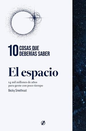 10 COSAS QUE DEBERÍAS SABER SOBRE EL ESPACIO | 9788413617374 | SMETHURST, BECKY | Libreria Geli - Librería Online de Girona - Comprar libros en catalán y castellano