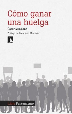 CÓMO GANAR UNA HUELGA | 9788410675681 | MURCIANO, ÒSCAR | Llibreria Geli - Llibreria Online de Girona - Comprar llibres en català i castellà