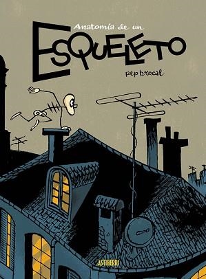 ANATOMÍA DE UN ESQUELETO | 9788410332379 | BROCAL,PEP | Llibreria Geli - Llibreria Online de Girona - Comprar llibres en català i castellà