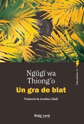 UN GRA DE BLAT (NOVA EDICIÓ) | 9788410487451 | NGUGI WA THIONG O | Llibreria Geli - Llibreria Online de Girona - Comprar llibres en català i castellà