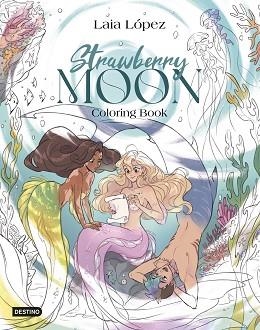 STRAWBERRY MOON.COLORING BOOK | 9788408317234 | LÓPEZ, LAIA | Llibreria Geli - Llibreria Online de Girona - Comprar llibres en català i castellà