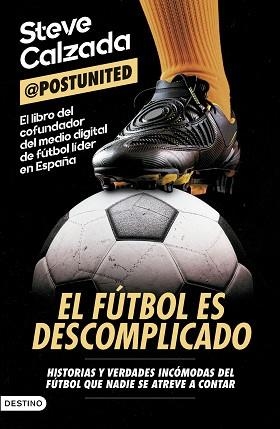 EL FÚTBOL ES DESCOMPLICADO | 9788423369447 | CALZADA, STEVE | Llibreria Geli - Llibreria Online de Girona - Comprar llibres en català i castellà