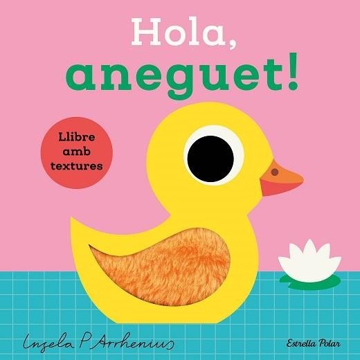 HOLA,ANEGUET! LLIBRE AMB TEXTURES | 9788413899336 | ARRHENIUS, INGELA P. | Llibreria Geli - Llibreria Online de Girona - Comprar llibres en català i castellà