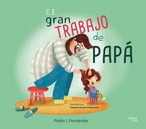 EL GRAN TRABAJO DE PAPÁ | 9788412774139 | J. FERNÁNDEZ, PEDRO | Llibreria Geli - Llibreria Online de Girona - Comprar llibres en català i castellà