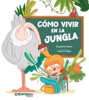 CÓMO VIVIR EN LA JUNGLA | 9788410252516 | ISERN, SUSANNA/ANEGÓN, TAMARA | Llibreria Geli - Llibreria Online de Girona - Comprar llibres en català i castellà