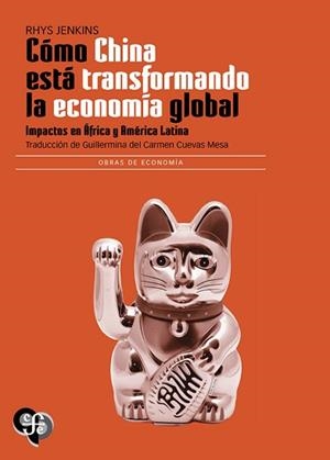 COMO CHINA ESTA TRANSFORMANDO LA ECONOMIA GLOBAL | 9786071687692 | JENKINS, RHYS | Llibreria Geli - Llibreria Online de Girona - Comprar llibres en català i castellà