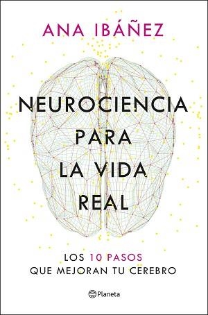 NEUROCIENCIA PARA LA VIDA REAL | 9788408317210 | IBÁÑEZ, ANA | Llibreria Geli - Llibreria Online de Girona - Comprar llibres en català i castellà