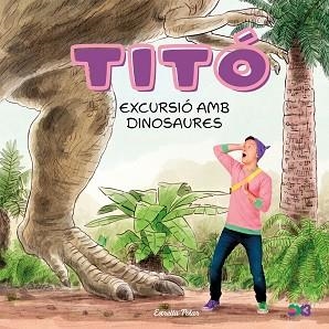 TITÓ.EXCURSIÓ AMB DINOSAURES | 9791387903176 | JIMÉNEZ CARBÓ, CRISTINA | Llibreria Geli - Llibreria Online de Girona - Comprar llibres en català i castellà