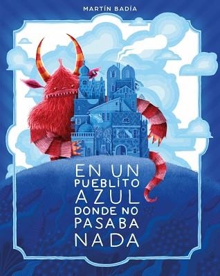 EN UN PUEBLITO AZUL DONDE NO PASABA NADA | 9788426433671 | BADIA, MARTÍN | Llibreria Geli - Llibreria Online de Girona - Comprar llibres en català i castellà