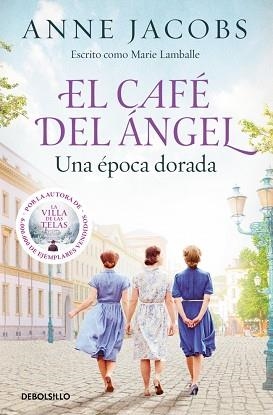 EL CAFÉ DEL ÁNGEL.UNA ÉPOCA DORADA (CAFÉ DEL ÁNGEL 5) | 9788466381383 | JACOBS, ANNE | Llibreria Geli - Llibreria Online de Girona - Comprar llibres en català i castellà