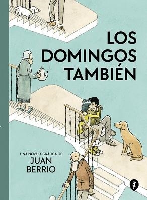 LOS DOMINGOS TAMBIÉN | 9788419981103 | BERRIO, JUAN | Llibreria Geli - Llibreria Online de Girona - Comprar llibres en català i castellà