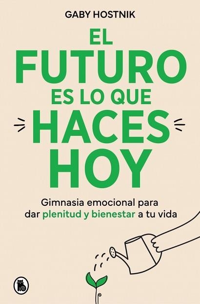 EL FUTURO ES LO QUE HACES HOY | 9788402431202 | HOSTNIK, GABY | Llibreria Geli - Llibreria Online de Girona - Comprar llibres en català i castellà