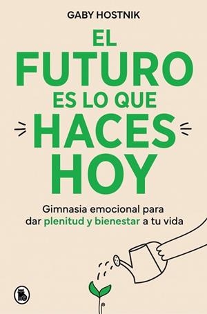 EL FUTURO ES LO QUE HACES HOY | 9788402431202 | HOSTNIK, GABY | Llibreria Geli - Llibreria Online de Girona - Comprar llibres en català i castellà
