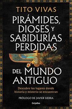 PIRÁMIDES,DIOSES Y SABIDURÍAS PERDIDAS DEL MUNDO ANTIGUO | 9788425371875 | VIVAS, TITO | Libreria Geli - Librería Online de Girona - Comprar libros en catalán y castellano