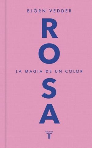 ROSA.LA MAGIA DE UN COLOR | 9788430628247 | VEDDER, BJÖRN | Llibreria Geli - Llibreria Online de Girona - Comprar llibres en català i castellà
