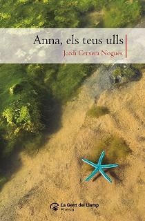 ANNA,ELS TEUS ULLS | 9788413565637 | CERVERA NOGUÉS, JORDI | Llibreria Geli - Llibreria Online de Girona - Comprar llibres en català i castellà