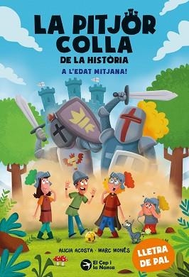 LA PITJOR COLLA DE LA HISTÒRIA.A L'EDAT MITJANA! | 9788419747983 | ACOSTA, ALICIA | Llibreria Geli - Llibreria Online de Girona - Comprar llibres en català i castellà