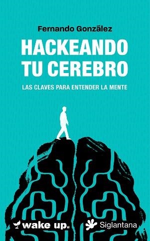 HACKEANDO TU CEREBRO | 9788410179578 | GONZÁLEZ, FERNANDO | Llibreria Geli - Llibreria Online de Girona - Comprar llibres en català i castellà