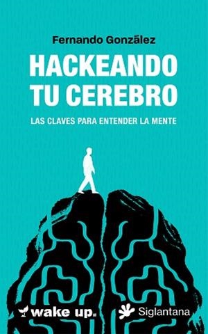 HACKEANDO TU CEREBRO | 9788410179578 | GONZÁLEZ, FERNANDO | Llibreria Geli - Llibreria Online de Girona - Comprar llibres en català i castellà