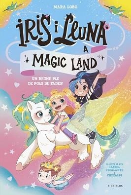 IRIS I LLUNA A MAGIC LAND-1.UN REGNE PLE DE POLS DE FADES! | 9788419910981 | LOBO, MARA | Libreria Geli - Librería Online de Girona - Comprar libros en catalán y castellano