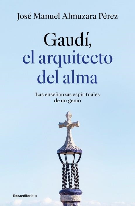 GAUDÍ.EL ARQUITECTO DEL ALMA | 9791387629939 | ALMUZARA, JOSÉ MANUEL | Llibreria Geli - Llibreria Online de Girona - Comprar llibres en català i castellà