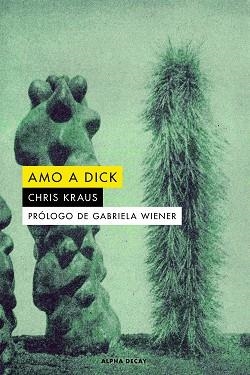AMO A DICK | 9788412478723 | KRAUS, CHRIS | Llibreria Geli - Llibreria Online de Girona - Comprar llibres en català i castellà