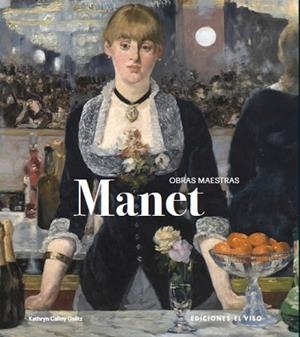 MANET.OBRAS MAESTRAS | 9791399068702 | CALLEY GALITZ, KATHRYN | Llibreria Geli - Llibreria Online de Girona - Comprar llibres en català i castellà