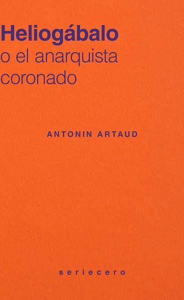 HELIOGÁBALO O EL ANARQUISTA CORONADO | 9791399083774 | ARTAUD, ANTONIN | Libreria Geli - Librería Online de Girona - Comprar libros en catalán y castellano