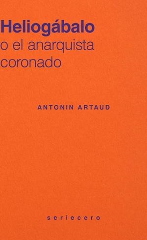 HELIOGÁBALO O EL ANARQUISTA CORONADO | 9791399083774 | ARTAUD, ANTONIN | Libreria Geli - Librería Online de Girona - Comprar libros en catalán y castellano