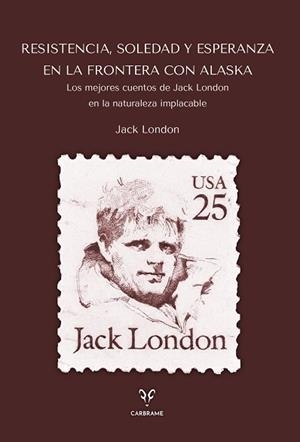 RESISTENCIA,SOLEDAD Y ESPERANZA EN LA FRONTERA CON ALASKA | 9788412949056 | LONDON, JACK | Llibreria Geli - Llibreria Online de Girona - Comprar llibres en català i castellà