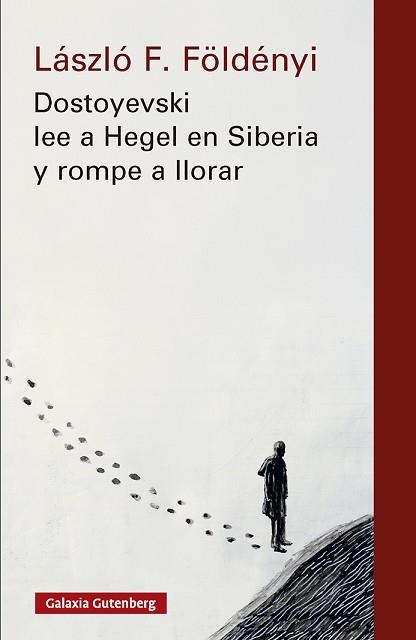 DOSTOYEVSKI LEE A HEGEL EN SIBERIA Y ROMPE A LLORAR | 9791388019555 | FÖLDÉNYI, LÁSZLÓ F. | Llibreria Geli - Llibreria Online de Girona - Comprar llibres en català i castellà