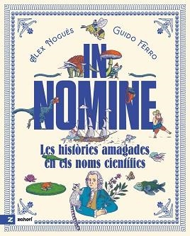IN NOMINE.LES HISTÒRIES AMAGADES EN ELS NOMS CIENTÍFICS | 9791387709976 | NOGUÉS, ALEX | Llibreria Geli - Llibreria Online de Girona - Comprar llibres en català i castellà