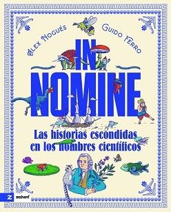 IN NOMINE.LAS HISTORIAS ESCONDIDAS EN LOS NOMBRES CIENTÍFICOS | 9791387709969 | NOGUÉS, ALEX | Llibreria Geli - Llibreria Online de Girona - Comprar llibres en català i castellà