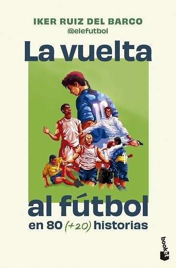 LA VUELTA AL FÚTBOL EN 80 (+20) HISTORIAS | 9791387869724 | IKER RUIZ DEL BARCO (@ELEFUTBOL) | Llibreria Geli - Llibreria Online de Girona - Comprar llibres en català i castellà