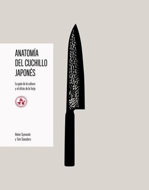 ANATOMÍA DEL CUCHILLO JAPONÉS | 9791387934002 | SYMONDS, HELEN/SAUNDERS, TOM | Llibreria Geli - Llibreria Online de Girona - Comprar llibres en català i castellà