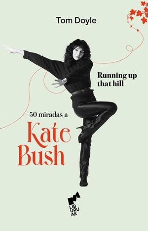 RUNNING UP THAT HILL.50 MIRADAS A KATE BUSH | 9788419234551 | DOYLE,TOM | Libreria Geli - Librería Online de Girona - Comprar libros en catalán y castellano