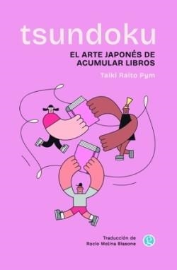 TSUNDOKU.EL ARTE JAPONÉS DE ACUMULAR LIBROS | 9788419990846 | RAITO PYM, TAIKI | Libreria Geli - Librería Online de Girona - Comprar libros en catalán y castellano