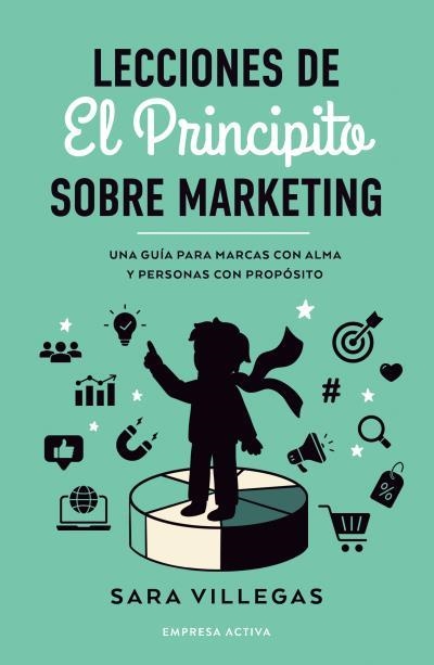 LECCIONES DE EL PRINCIPITO SOBRE MARKETING | 9788418308314 | VILLEGAS, SARA | Llibreria Geli - Llibreria Online de Girona - Comprar llibres en català i castellà
