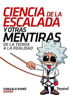CIENCIA DE LA ESCALADA Y OTRAS MENTIRAS | 9788498297270 | RIOBÓ BROSSE, GONZALO | Libreria Geli - Librería Online de Girona - Comprar libros en catalán y castellano