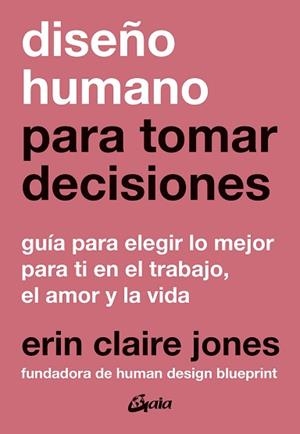 DISEÑO HUMANO PARA TOMAR DECISIONES | 9788411082082 | CLAIRE JONES, ERIN | Libreria Geli - Librería Online de Girona - Comprar libros en catalán y castellano