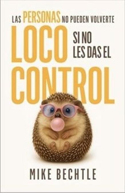 LAS PERSONAS NO PUEDEN VOLVERTE LOCO SI NO LES DAS EL CONTROL | 9798887696324 | BECHTLE,MIKE | Libreria Geli - Librería Online de Girona - Comprar libros en catalán y castellano