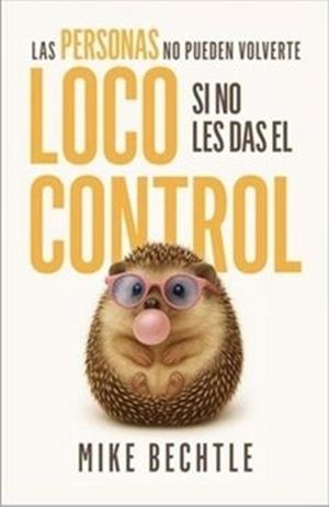 LAS PERSONAS NO PUEDEN VOLVERTE LOCO SI NO LES DAS EL CONTROL | 9798887696324 | BECHTLE,MIKE | Libreria Geli - Librería Online de Girona - Comprar libros en catalán y castellano