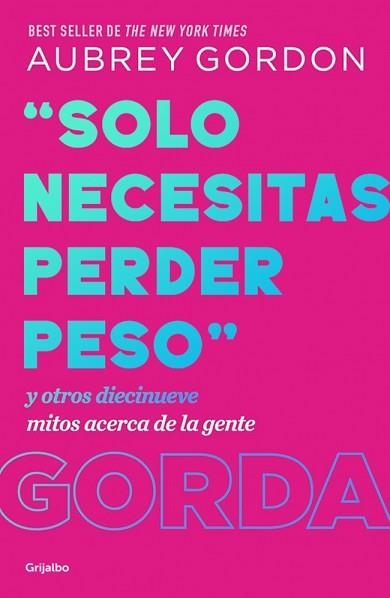 SOLO NECESITAS PERDER PESO | 9788425370731 | GORDON, AUBREY | Libreria Geli - Librería Online de Girona - Comprar libros en catalán y castellano