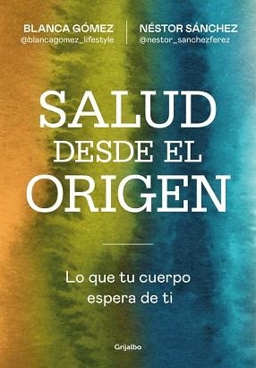 SALUD DESDE EL ORIGEN | 9788425371363 | GÓMEZ (@BLANCAGOMEZ_LIFESTYLE), BLANCA/SÁNCHEZ, NÉSTOR | Llibreria Geli - Llibreria Online de Girona - Comprar llibres en català i castellà