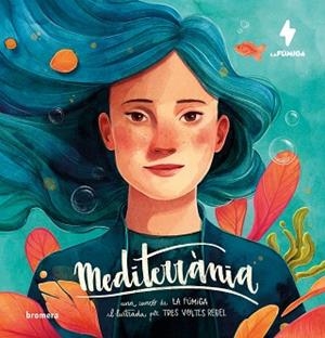 MEDITERRÀNIA.UNA CANÇÓ DE LA FÚMIGA IL·LUSTRADA PER TRES VOLTES REBEL | 9788413589091 | LA FÚMIGA | Llibreria Geli - Llibreria Online de Girona - Comprar llibres en català i castellà