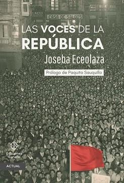 LAS VOCES DE LA REPÚBLICA | 9788477685210 | JOSEBA ECEOLAZA | Llibreria Geli - Llibreria Online de Girona - Comprar llibres en català i castellà