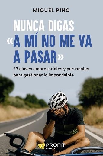 NUNCA DIGAS "A MÍ NO ME VA A PASAR" | 9791387796419 | PINO, MIQUEL | Llibreria Geli - Llibreria Online de Girona - Comprar llibres en català i castellà