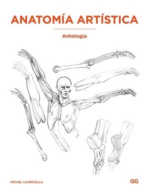 ANATOMÍA ARTÍSTICA: ANTOLOGÍA | 9788425236440 | LAURICELLA, MICHEL | Libreria Geli - Librería Online de Girona - Comprar libros en catalán y castellano