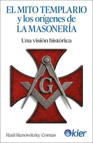 EL MITO TEMPLARIO Y LOS ORÍGENES DE LA MASONERÍA | 9788418801778 | RENOWITZKY COMAS, RAÚL | Llibreria Geli - Llibreria Online de Girona - Comprar llibres en català i castellà